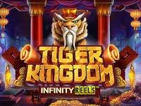 Tiger Kingdom Infinity Reels